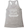 one day or day one you decide Racerback Tank