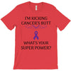 I Am Kicking Cancers Butt Whats Your Superpower? T-Shirt