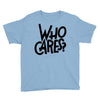 who cares Youth Tee