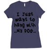 i just want to hang with my dog Ladies Fitted T-Shirt