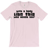 body like this (2) T-Shirt