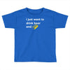 i just want to drink beer and brick Toddler T-shirt