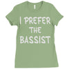 i prefer the bassist Ladies Fitted T-Shirt