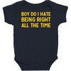 boy do i hate being right all the time Baby Bodysuit
