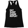 eat sleep game repeat Racerback Tank