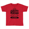 Queens Are Born In November Toddler T-shirt