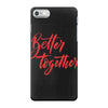 better together 2 iPhone 7 Case