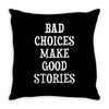 bad choices make good stories Throw Pillow