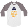 don't ice me bro 3/4 Sleeve Shirt