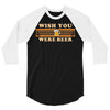 Wish You Were Beer 3/4 Sleeve Shirt