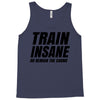 Train Insane Or Remain The Same Tank Top