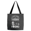 I Don't Need Therapy Just to Go Hiking Tote Bags