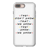 They Don't That We Know They Know We Know iPhone 8 Plus