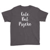 cute but pyscho Youth Tee
