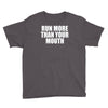 run more than your mouth Youth Tee