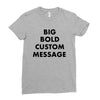 big bold custom message Ladies Fitted T-Shirt