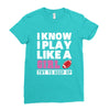 I Know I Play Like A Girl Try To Keep Up Ladies Fitted T-Shirt