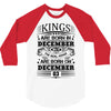 Real Kings Are Born On December 3 3/4 Sleeve Shirt