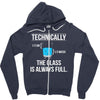 technically, the glass is always full Zipper Hoodie