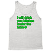 i will drink you bitches under the table Tank Top