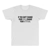 IF YOU CANT CHANGE All Over Men's T-shirt