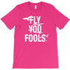 Fly You Fools T-Shirt