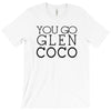 you go glen coco  t shirt  you go glen coco  graphic T-Shirt