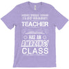 This 1 ST Grade Teacher Has An Amazing! Class T-Shirt