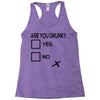 are you drunk check Racerback Tank