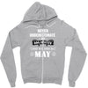 never underestimate an old man who was born in may Zipper Hoodie