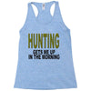 hunting gets me up Racerback Tank