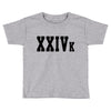 XXIV K Toddler T-shirt