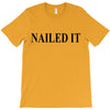 nailed it T-Shirt