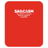 sarcasm brain's natural defense against stupidity Mousepad