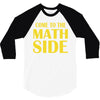 come to the math side 3/4 Sleeve Shirt