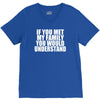 if you met my family you would understand V-Neck Tee