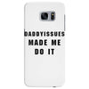 daddyissues made me do it Samsung Galaxy S7 Edge Case