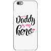 Daddy is my Hero Baby Girl iPhone 6/6s Case