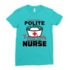 I Was One A Polite Well Mannered Young Lady And Then I Became A Nurse Ladies Fitted T-Shirt