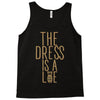 the dress is a lie Tank Top