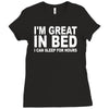 i'm great in bed i can sleep for hours funny Ladies Fitted T-Shirt