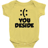 you deside Baby Onesie