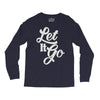 let it go Long Sleeve Shirts