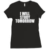 i will study tomorrow Ladies Fitted T-Shirt