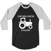 i dont need a tractor to pull hoes funny 3/4 Sleeve Shirt