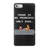 there is no princess iPhone 7 Case