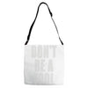 don't be a tool Adjustable Strap Totes