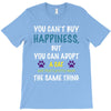 you can't buy happiness, but you can adopt a cat and that's pretty muc T-Shirt