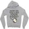how do you like your eggs Zipper Hoodie