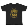 queens are born in 1981 Toddler T-shirt